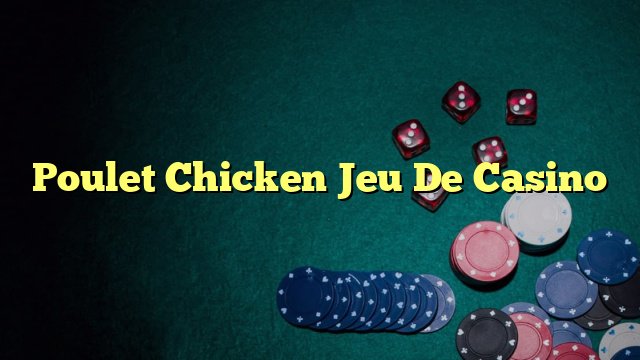 Meilleur jeu du poulet à France